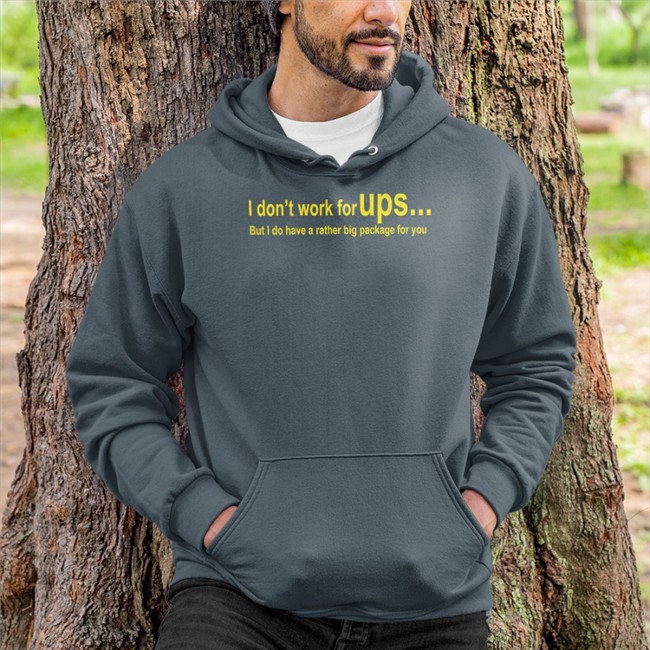 I Don't Work For Ups But I Do Have A Rather Big Package For You Tee