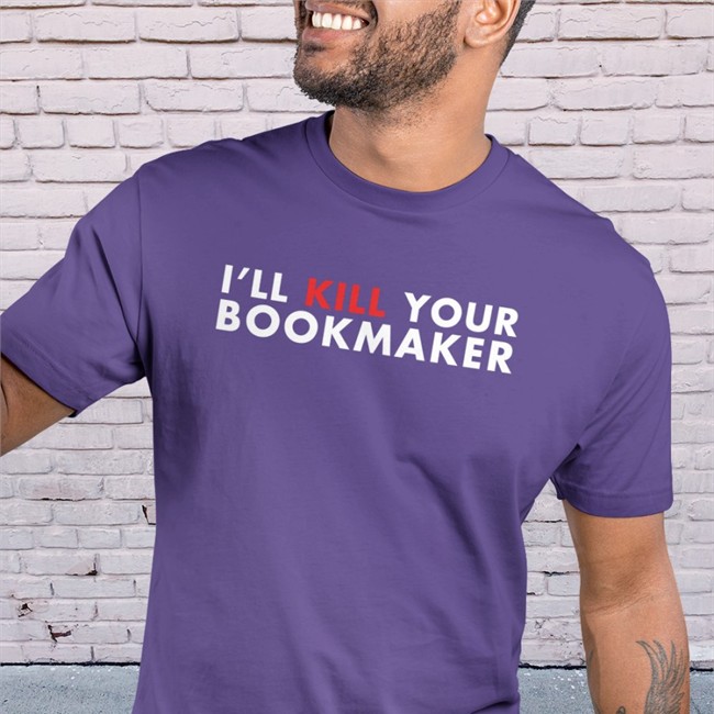 I'll Kill Your Bookmaker T Shirts Stu Feiner I'll Kill Your Bookmaker Tee Shirt Stu Feiner