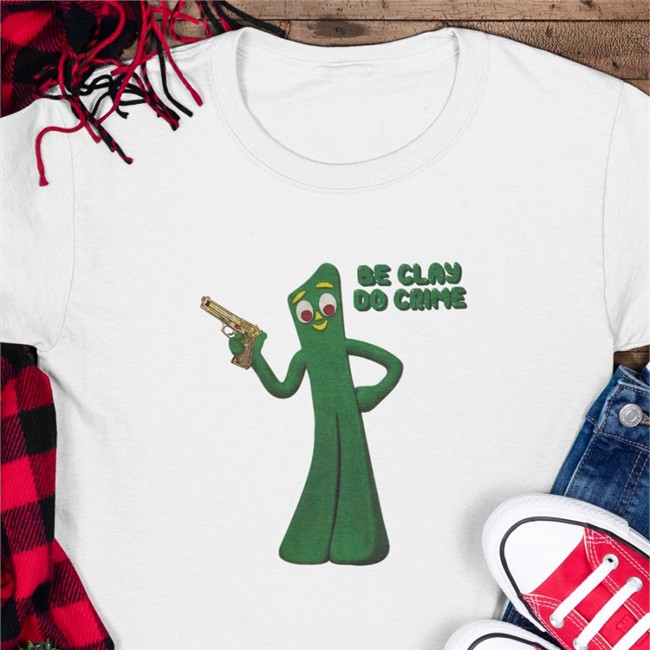 Shirts That Go Hard Be Clay Do Crime Shirt 2022