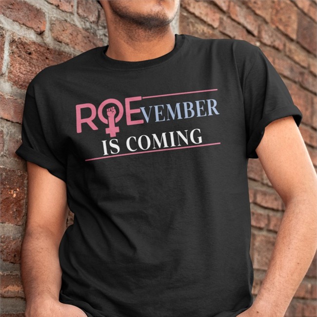 Roevember Is Coming Shirts Emily Winston