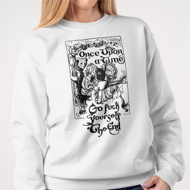 The Good Shirts Merch Once Upon A Time Go Fuck Yourself The End Cap Shirts That Go Hard