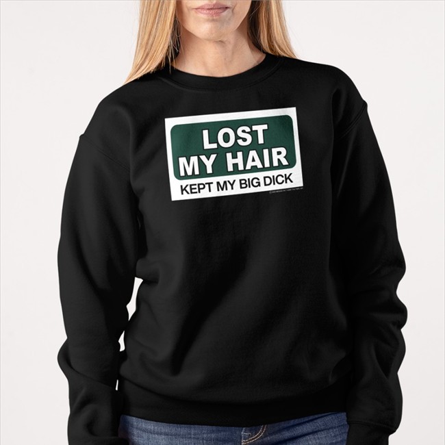 Lost My Hair Kept My Big Dick Hoodie