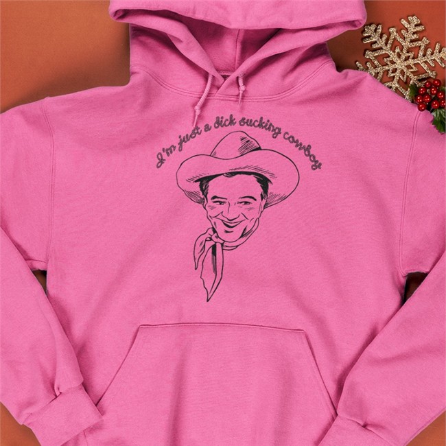 Shirts That Go Hard I'm Just A Dick Sucking Cowboy Hoodie Shirtsthtgohard
