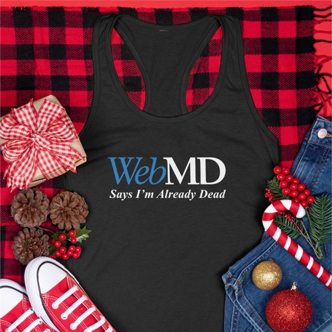 Shitheadsteve WebMD Says I'm Already Dead Shirts Black Shitheadsteve Black WebMD Says I'm Already Dead Tee Shirt