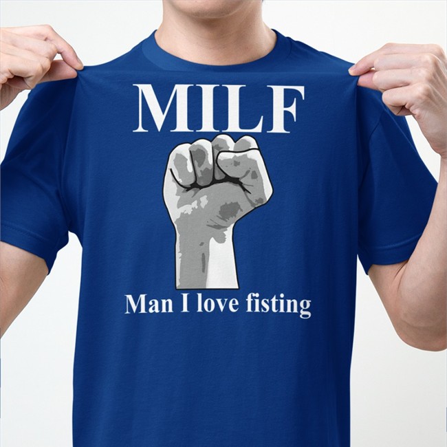 Thegoodshirts Merch Milf Man I Love Fisting Crewneck Sweatshirt Shirts That Go Hard