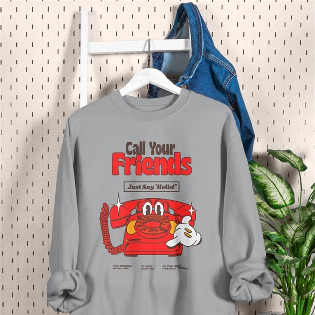 Call Your Friends Just Say Hello Shirts