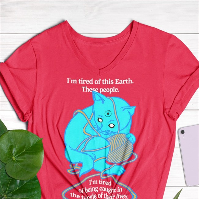 Goodshirts Merch I'm Tired Of This Earth These People I'm Tired Of Being Caught In The Tangle Of Their Lives Tee Shirts That Go Hard