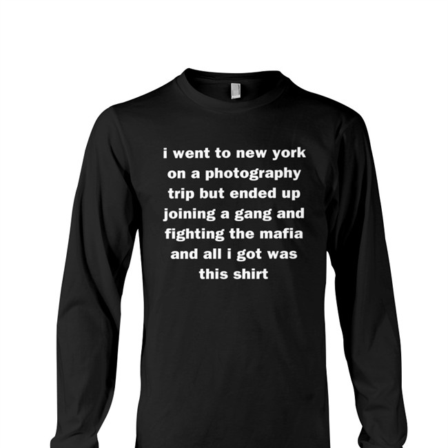 Mads Enbyyuee I Went To New York On A Photography Trip But Ended Up Joining A Gang And Fighting The Mafia And All I Got Was This Shirt Hoodie
