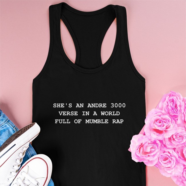 She's An Andre 3000 Verse In A World Full Of Mumble Rap Long Sleeve Tee Jamzbond She's An Andre 3000 Verse In A World Full Of Mumble Rap Shirt Edition Limited Jamzbond