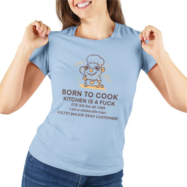 Born To Cook Kitchen Is A Fuck Kill Em All 1989 I Am A Ratatouille Man Dead Customers Shirt Born To Cook Kitchen Is A Fuck T Shirt Buttercreamren