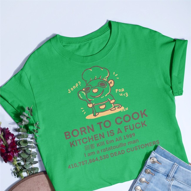 Born To Cook Kitchen Is A Fuck Tee Buttercreamren