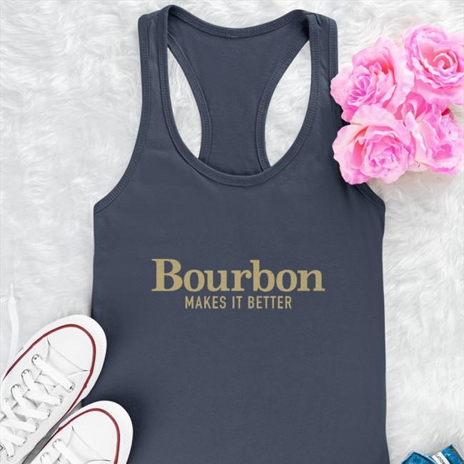 Bourbon Makes It Better Shirt Nogooddeed2 Bourbon Makes It Better Shirts