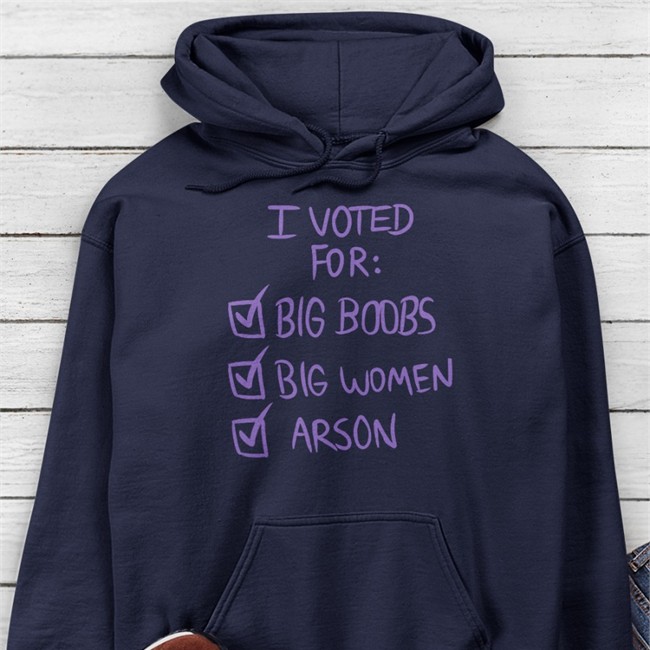 I Voted For Big Boors Big Women Arson T Shirt