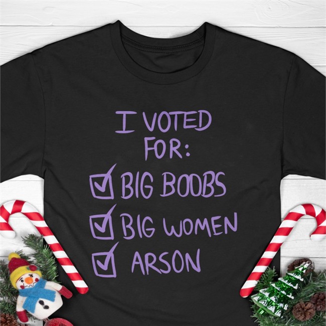 Trending Nerdy Reindeer I Voted For Big Boors Big Women Arson Hooded Sweatshirt I Voted For Big Boors Big Women Arson Tee