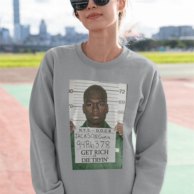 Get Rich Or Die Tryin Sweatshirt Get Rich Or Die Tryin Tee Shirt