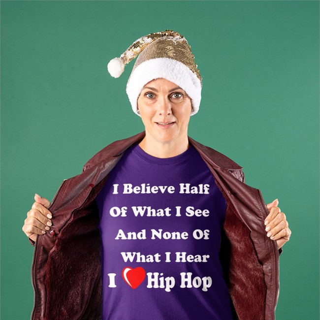 I Believe Half Of What I See And None Of What I Hear I Love Hip Hop T-Shirts Weird Thrift Store Shirts