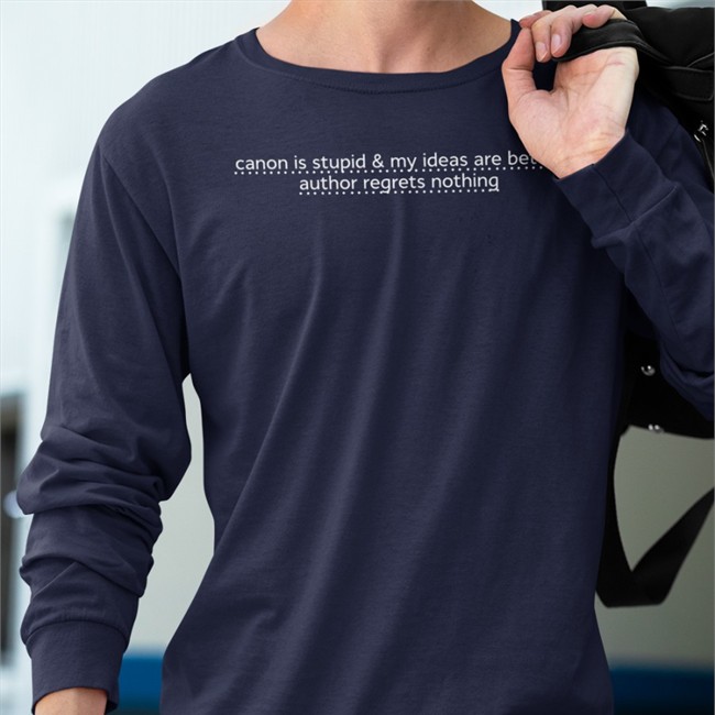 Canon Is Stupid & My Ideas Are Better Author Regrets Nothing Sweatshirt