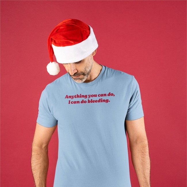 Anything You Can Do I Can Do Bleeding Shirt