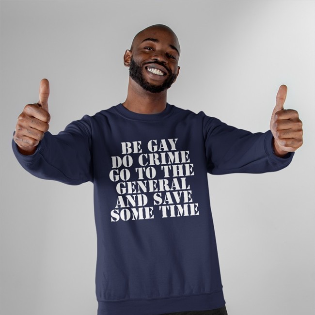 Be Gay Do Crime Go To The General And Save One Time Hooded Sweatshirt Jenmacramos
