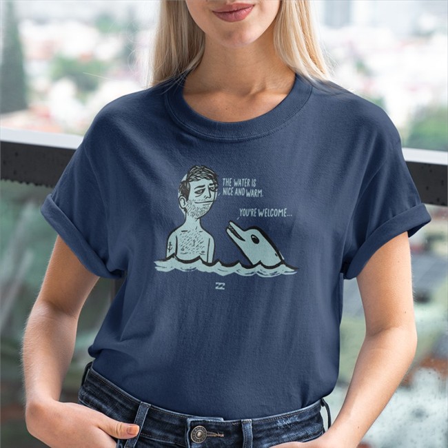 The Water Is Nice And Warm You're Welcome T Shirts Blursedimages