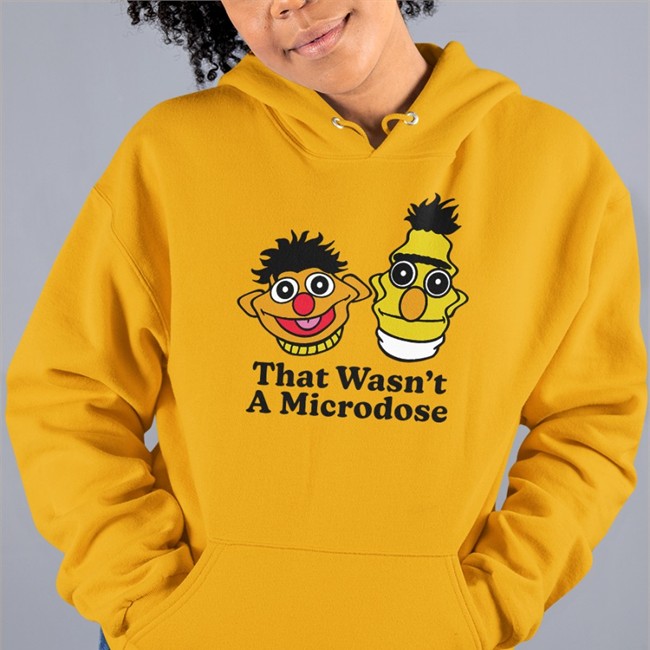 That Wasn't A Microdose Shirt Shitheadsteve