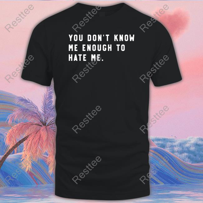 Super Fan Caleb Plant You Don't Know Me Enough To Hate Me Shirt