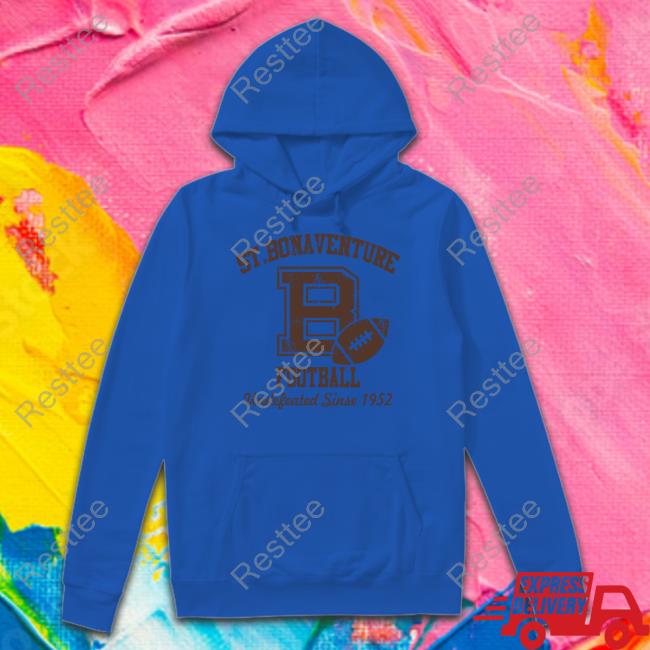 St Bonaventure Football Undefeated Since 1952 Tees St Bonaventure Football Undefeated Since 1952 Hoodie