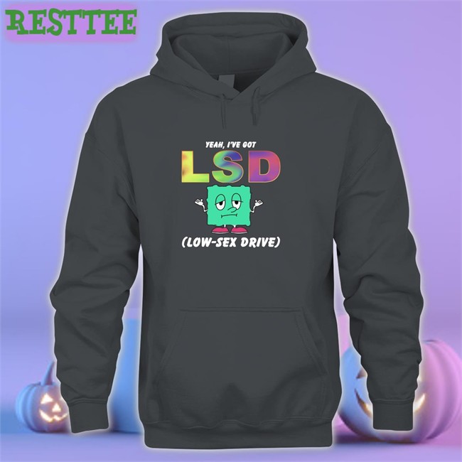 Thegoodshirts Yeah I've Got Lsd Low Sex Drive Shirts Shirts That Go Hard Thegoodshirts Yeah I've Got Lsd Low Sex Drive Baseball Sleeve Tee Shirts That Go Hard