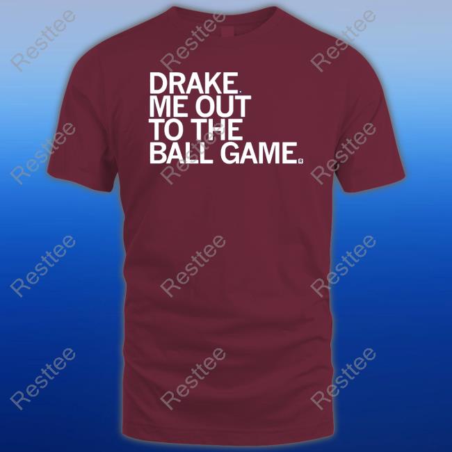 Drake Me Out To The Ball Game T Shirt