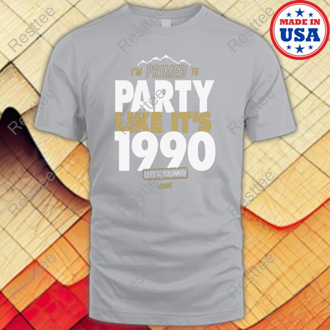 Primed to Party Like It's 1990 T-Shirt for Colorado College Fans Shirts Primed to Party Like It's 1990 T-Shirt for Colorado College Fans Hoodie Shirt