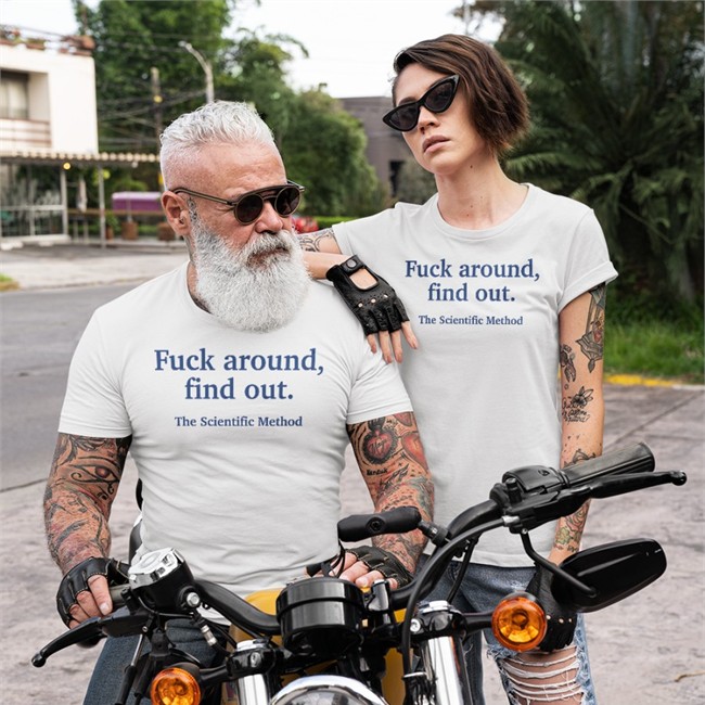 Fuck Around Find Out The Scientific Method Shirt White