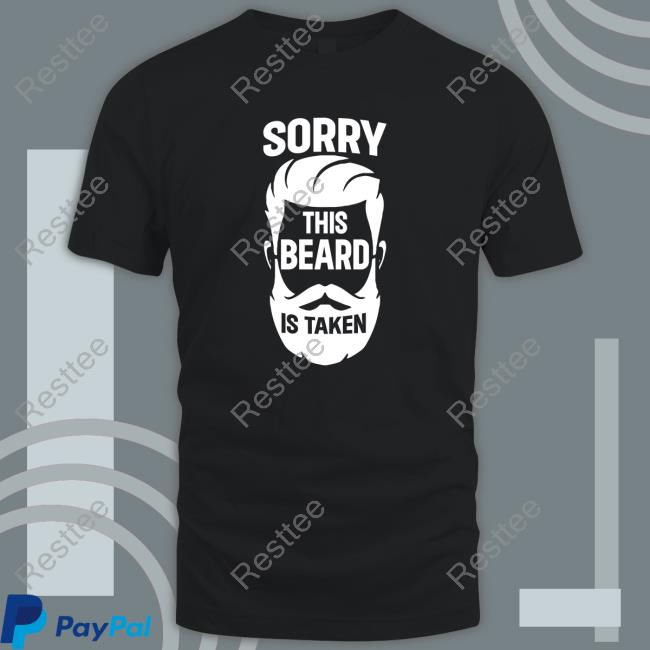 Official Sorry This Beard Is Taken Shirt