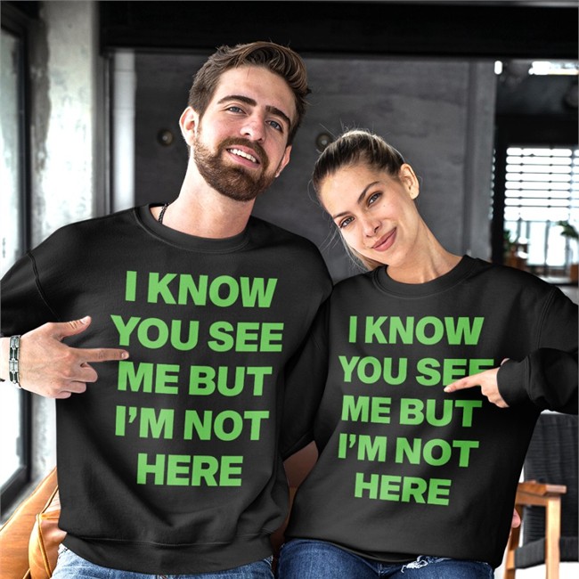 I Know You See Me But I'm Not Here Leave A Message Sweatshirt