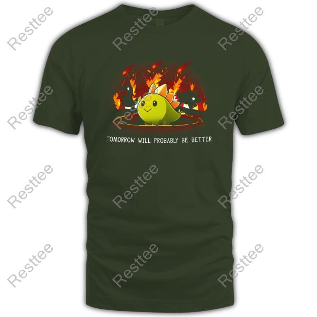 Tomorrow Will Probably Be Better Edition Limited Black Hoodie Tomorrow Will Probably Be Better Sweatshirt Teeturtle Merch