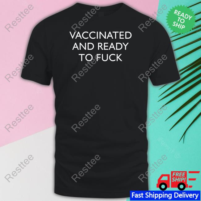 Vaccinated And Ready To Fuck Hoodie