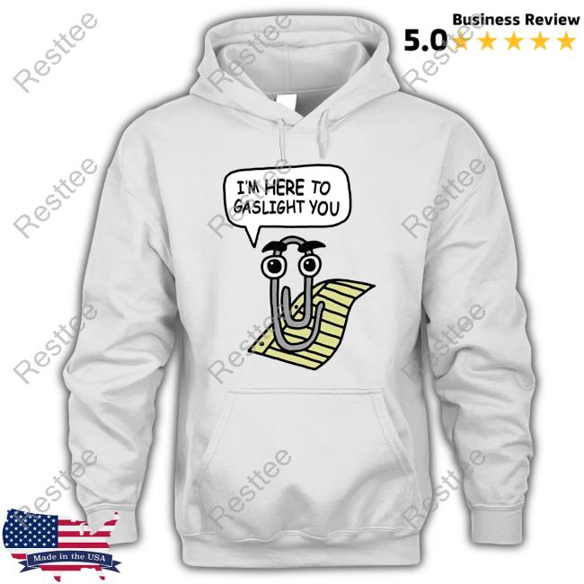 I'm Here To Gaslight You T Shirt