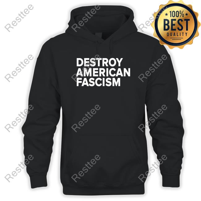 Destroy American Fascism Sweatshirt Destroy American Fascism Long Sleeve T Shirt