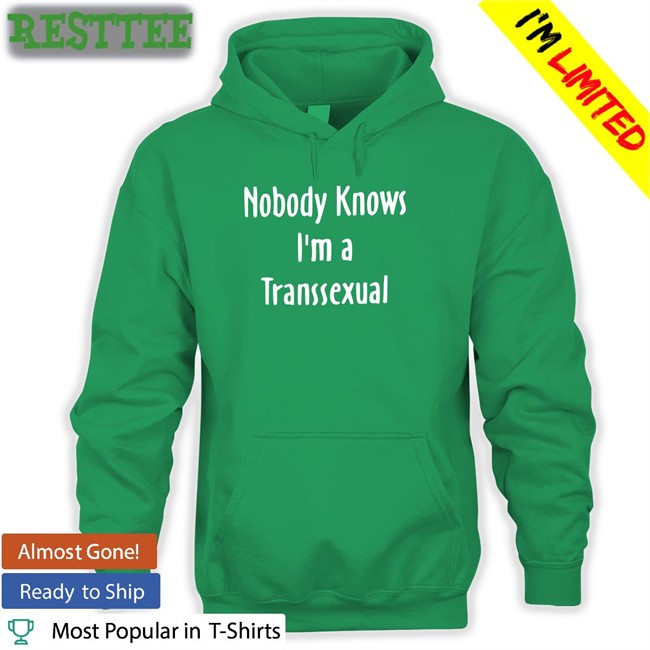 Nobody Knows I'm a Transsexual Hoodie Liv Agar