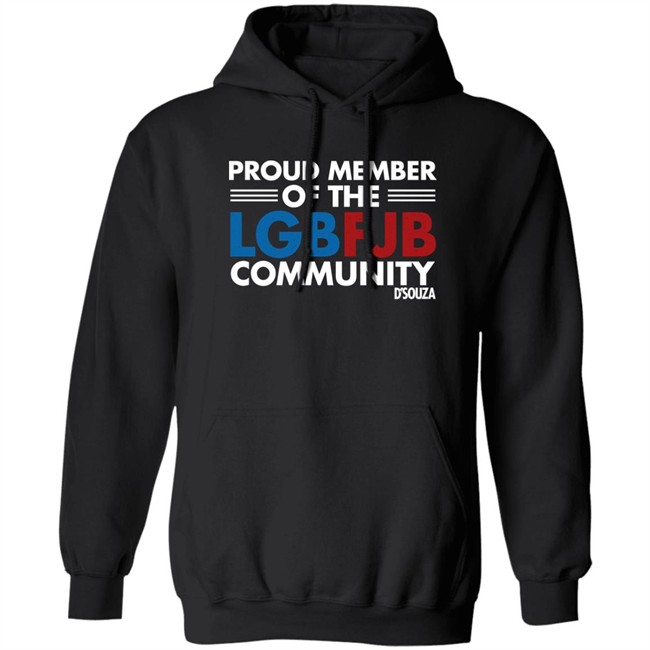 Proud Member Of The LGBFJB Community T Shirt Dinesh D'Souza Proud Member Of The LGBFJB Community T Shirt Dinesh D'Souza