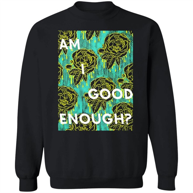 Tilian Merch Am I Good Enough Shirt Tilian Merch Am I Good Enough Shirt