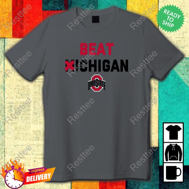 Ohio State Beat Michigan Edition Limited TShirts Ohio State Beat Michigan Edition Limited Shirt 2022