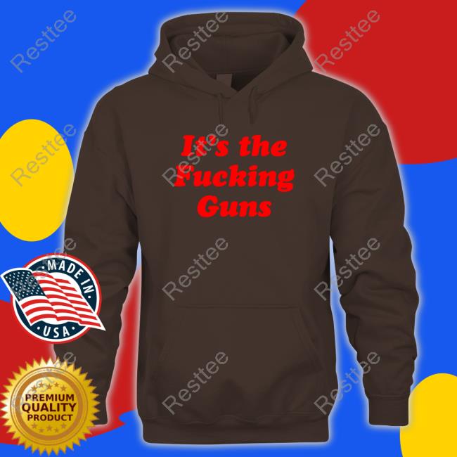 It's The Fucking Guns Tees