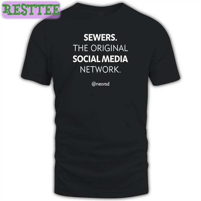 Ne Ohio Regional Sewer District Sewers The Original Social Media Network Tee Neorsd