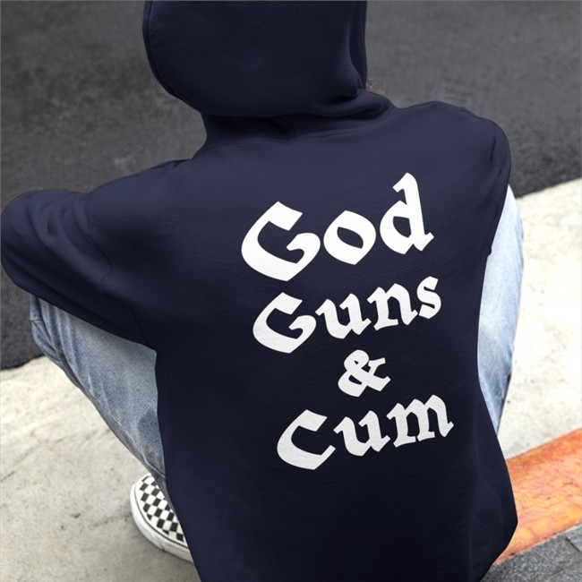 God Guns & Cum Shirt Shirt Shirts That Go Hard Merch God Guns & Cum Shirt Hoodie Shirts That Go Hard Merch
