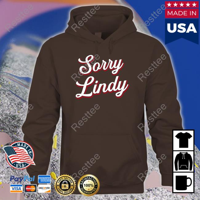 Sorry Lindy Crewneck Sweatshirt Official Sorry Lindy Tee Shirt
