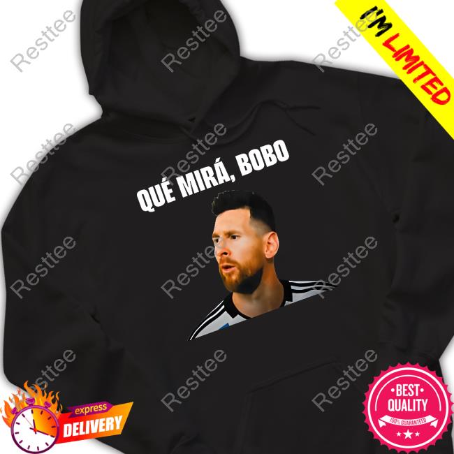 Messi Qué Mirá Bobo Shirts