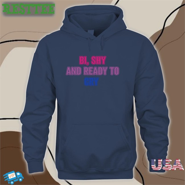 Bi Shy And Ready To Cry Tee Shirt