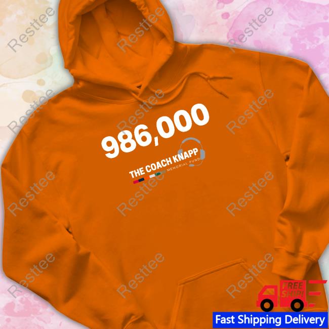 986,000 The Coach Knapp Memorial Fund Shirt Official 986,000 The Coach Knapp Memorial Fund Shirt