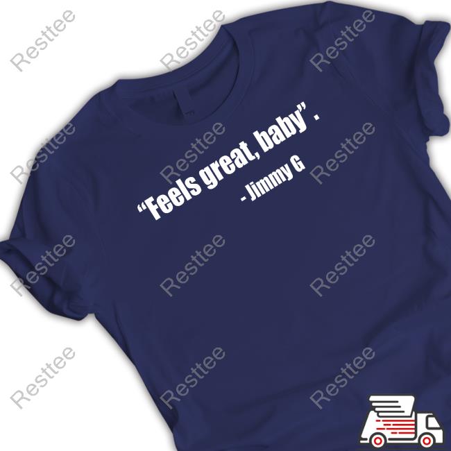 Feel Great Baby Jimmy G T-Shirt Feel Great Baby Jimmy G Long Sleeve Tee