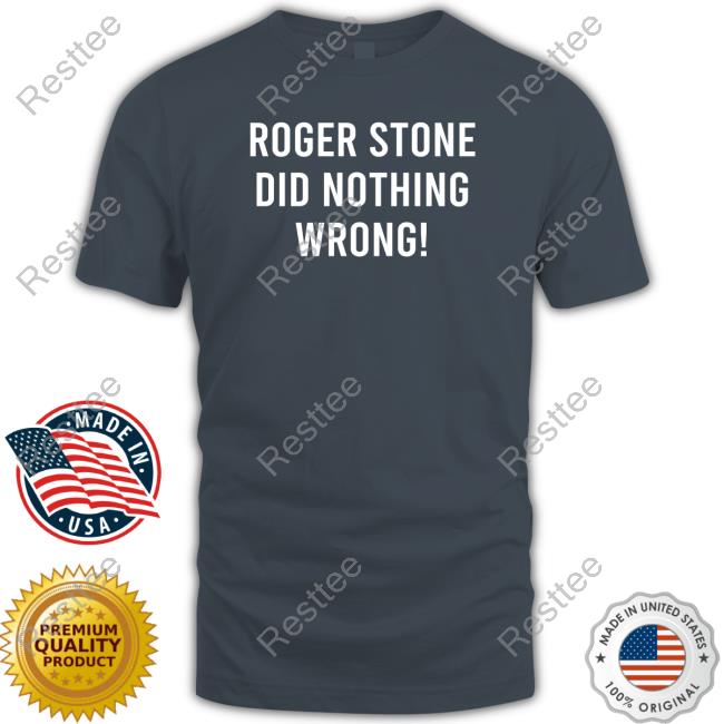 Roger Stone Did Nothing Wrong! Tee Shirt